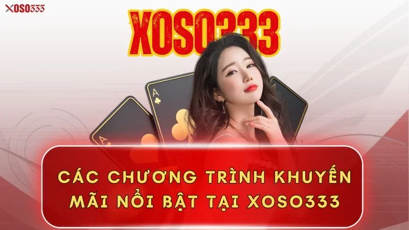 cac-chuong-trinh-khuyen-mai-noi-bat-tai-xoso333