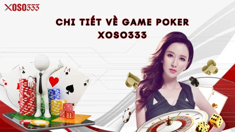 Chi tiết về game Poker Xoso333