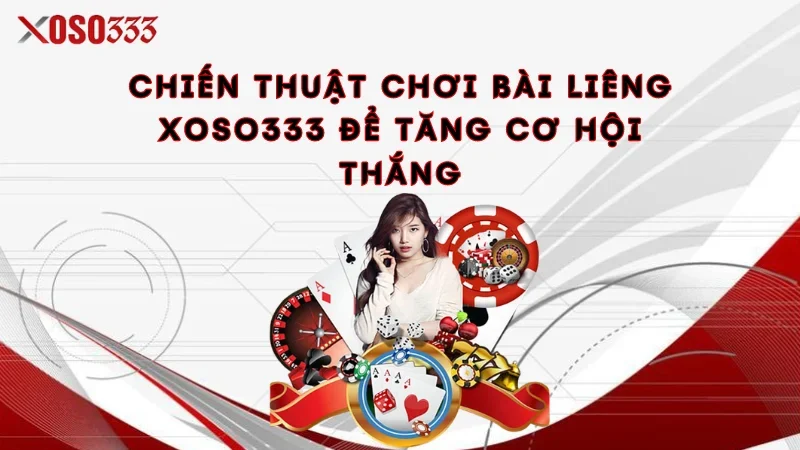 Chiến thuật chơi bài liêng xoso333 để tăng cơ hội thắng