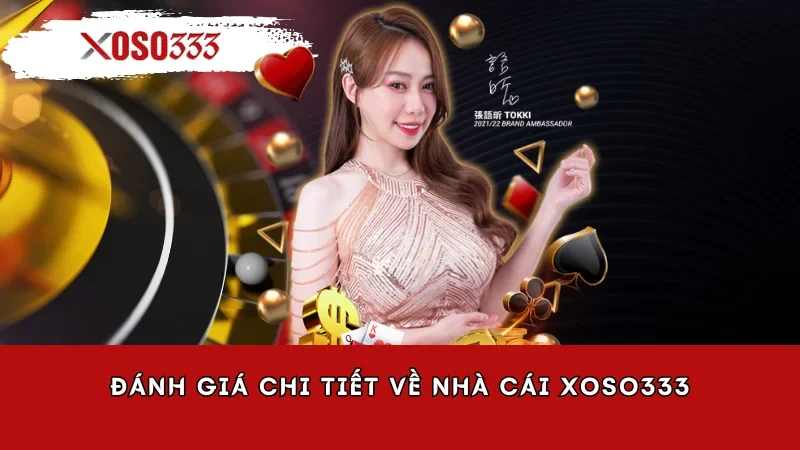 Đánh giá chi tiết về nhà cái Xoso333