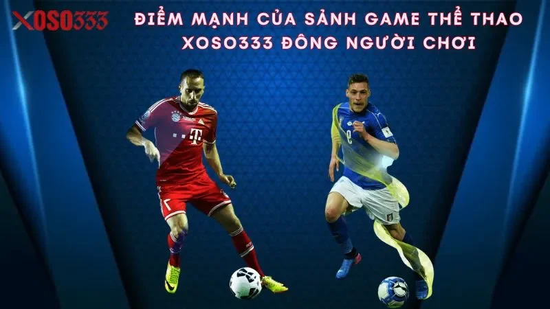 diem-manh-cua-sanh-game-the-thao-xoso333-dong-nguoi-choi