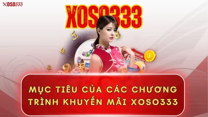 muc-tieu-cua-cac-chuong-trinh-khuyen-mai-xoso333