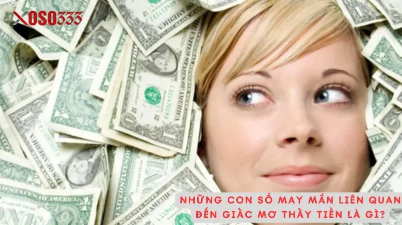 Những con số may mắn liên quan đến giấc mơ thấy tiền là gì?