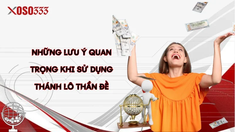 Những lưu ý quan trọng khi sử dụng thánh lô thần đề