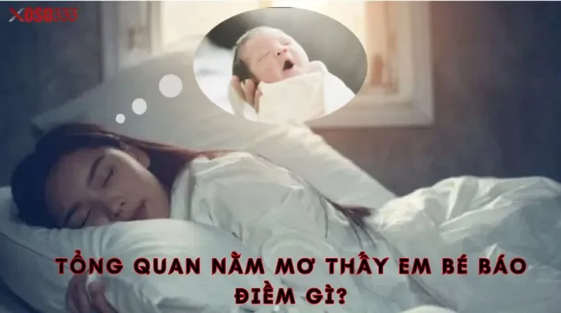 Tổng quan nằm mơ thấy em bé báo điềm gì?