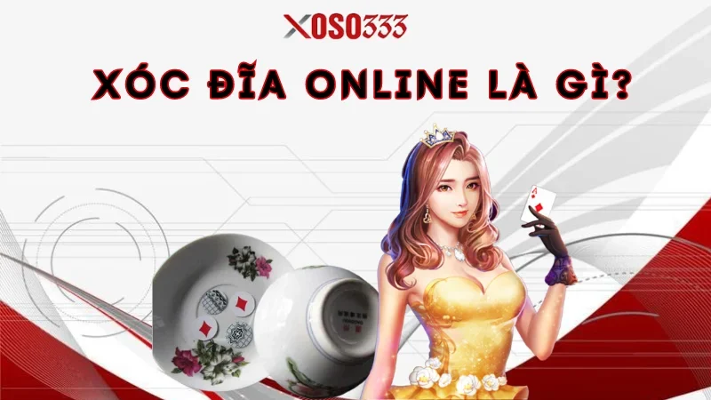 Xóc đĩa online là gì?